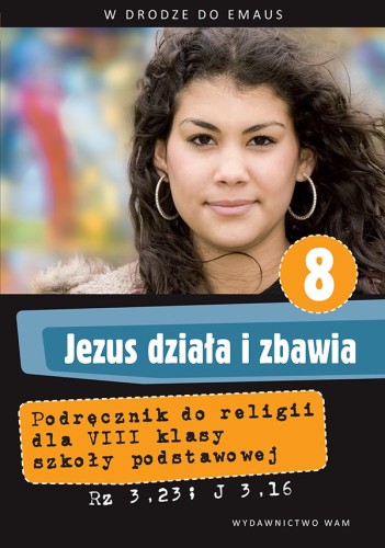 3.6. Jezus działa i zbawia. Podręcznik do religii dla 8 klasy szkoły podstawowej