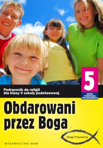 2.7.1. Obdarowani przez Boga. Podręcznik do religii dla klasy 5 szkoły podstawowej 