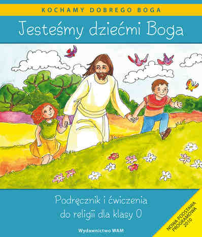 1.1. Jesteśmy dziećmi Boga. Podręcznik i ćwiczenia dla kl. 0