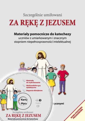 0.4. Za rękę z Jezusem - Materiały pomocnicze do katechezy uczniów z umiarkowanym i znacznym stopniem niepełnosprawności intelektualnej