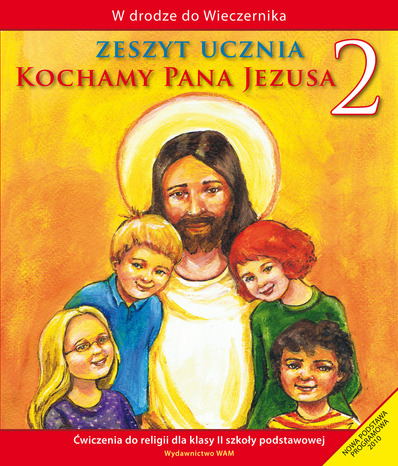 1.9. Kochamy Pana Jezusa. Ćwiczenia do religii dla klasy 2 szkoły podstawowej
