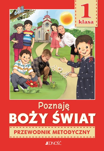 0.8.6.J. Klasa I "Poznaję Boży świat". Przewodnik metodyczny