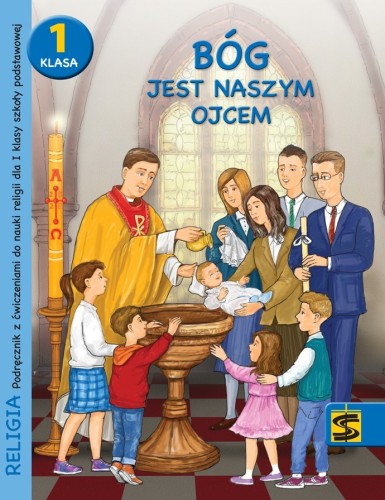 3.0.St. Bóg jest naszym Ojcem. Podręcznik z ćwiczeniami do nauki religii dla I klasy szkoły podstawowej