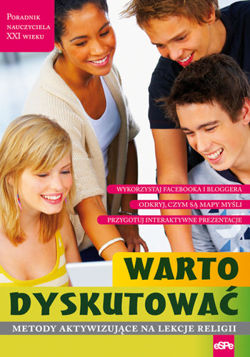 Warto dyskutować. Metody aktywizujące na lekcje religii