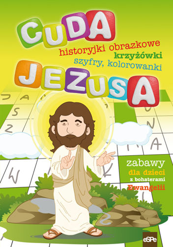 Cuda Jezusa. Krzyżówki, labirynty, przeskakiwanki. Zabawy dla dzieci z bohaterami Ewangelii