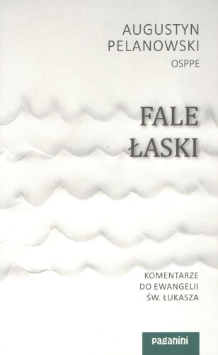 Fale łaski. Komentarze do Ewangelii św. Łukasza