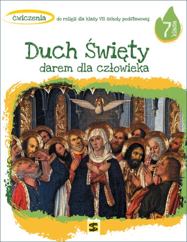 7.2.St. Ćwiczenia do religii dla VII klasy szkoły podstawowej „Duch Święty darem dla człowieka”