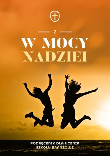 8.9.St. W mocy nadziei. Podręcznik do nauki religii dla kl. II szkoły branżowej
