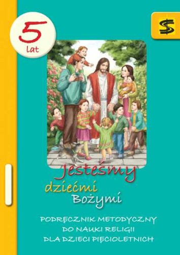 2.1.St. Podręcznik metodyczny do nauki religii dla dzieci pięcioletnich "Jesteśmy dziećmi Bożymi"