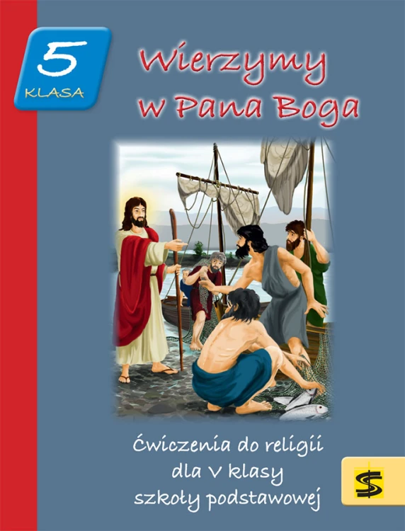 6.5.St. Ćwiczenia do religii dla V klasy szkoły podstawowej "Wierzymy w Pana Boga"