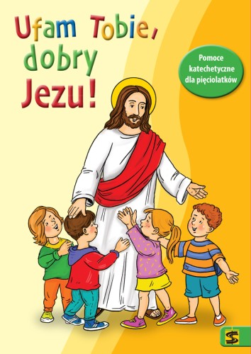1.1.St. Ufam Tobie, dobry Jezu. Pomoce katechetyczne dla pięciolatków