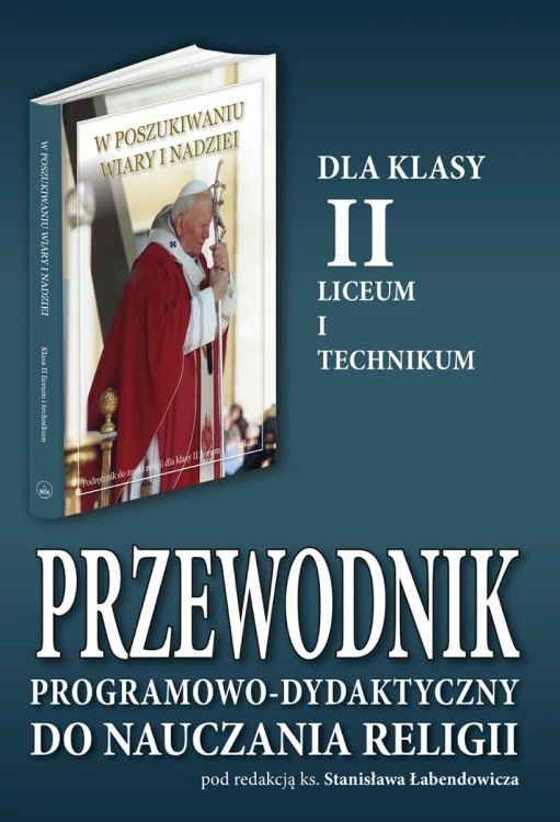 8.6.S. Przewodnik programowo-dydaktyczny dla klasy II liceum i technikum "W poszukiwaniu wiary i nadziei"