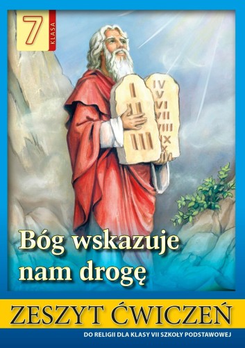 7.1.S. Zeszyt ćwiczeń do religii dla klasy VII szkoły podstawowej "Bóg wskazuje nam drogę"