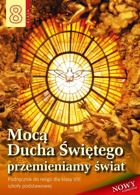 7.6.S. Mocą Ducha Świętego przemieniamy świat - podręcznik dla klasy 8 szkoły podstawowej