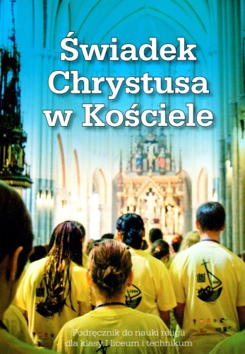 9.5.S. Podręcznik do religii dla klasy I liceum i technikum "Świadek Chrystusa w Kościele"