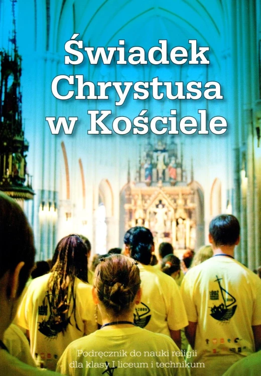 9.5.S. Podręcznik do religii dla klasy I liceum i technikum "Świadek Chrystusa w Kościele"