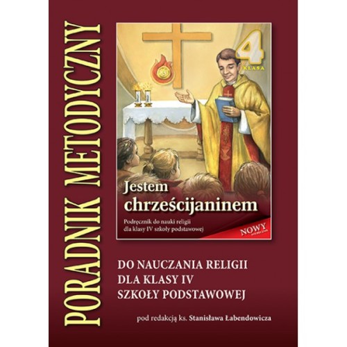 5.2.S. Poradnik metodyczny dla klasy IV szkoły podstawowej "Jestem chrześcijaninem"
