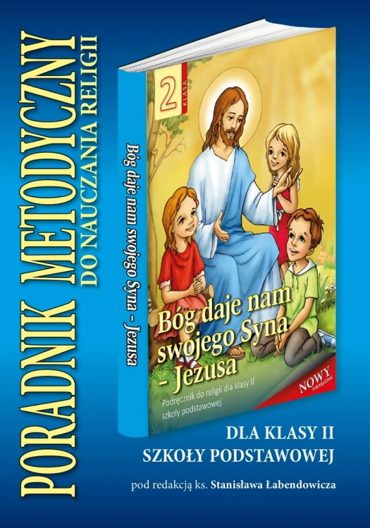 2.7.S. Poradnik metodyczny do nauczania religii dla klasy II szkoły podstawowej "Bóg daje nam swojego Syna - Jezusa"