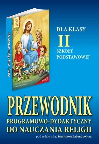 2.8.S. Przewodnik programowo-dydaktyczny dla II klasy szkoły podstawowej "Bóg daje nam swojego Syna - Jezusa"