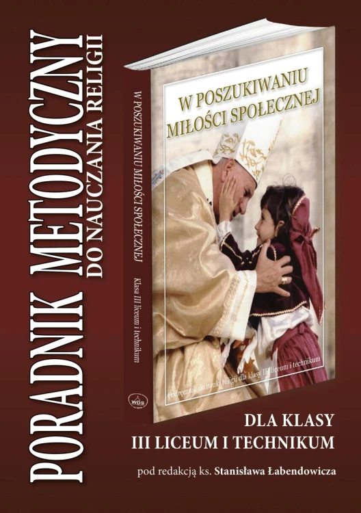 8.9.S. Poradnik metodyczny dla klasy III liceum i technikum "W poszukiwaniu miłości społecznej"