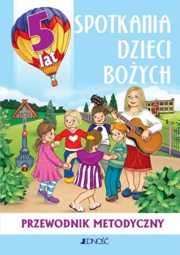 0.5.J. 5-latki "Spotkania dzieci Bożych". Przewodnik metodyczny do nauczania religii