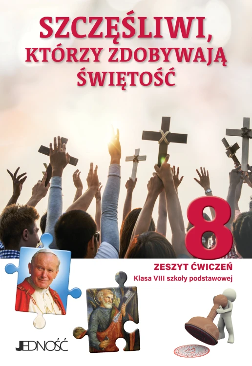 3.2.J. Klasa VIII "Szczęśliwi, którzy zdobywają świętość". Zeszyt ćwiczeń