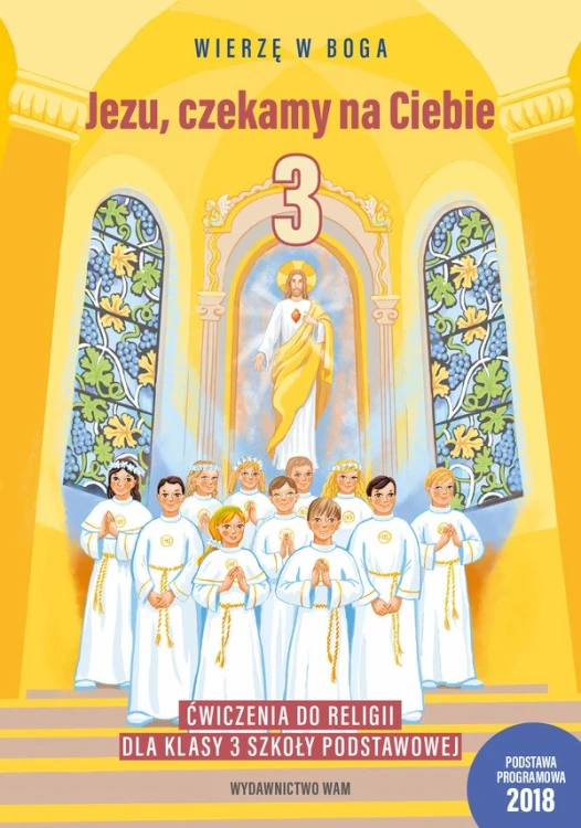 2.3.3. Jezu, czekamy na Ciebie Ćwiczenia do religii dla klasy 3 szkoły podstawowej