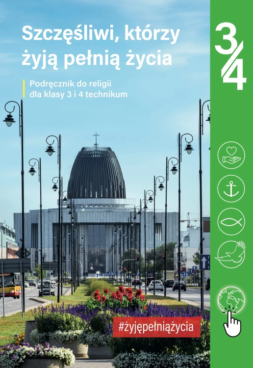 4.8.J. Klasa III/IV technikum "Szczęśliwi, którzy żyją pełnią życia". Podręcznik do nauki religii