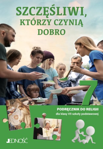2.1.J. Klasa VII "Szczęśliwi, którzy czynią dobro". Podręcznik do nauki religii