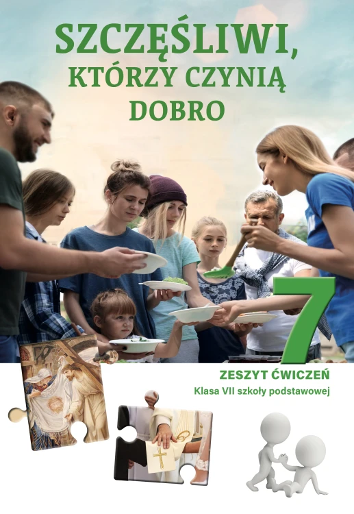 2.2.J. Klasa VII "Szczęśliwi, którzy czynią dobro". Zeszyt ćwiczeń 
