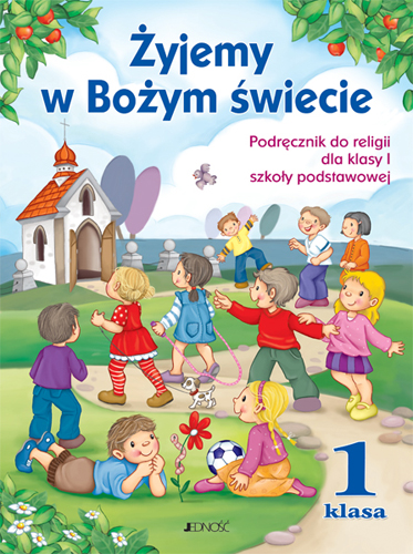 0.8.8.J. Klasa I "Żyjemy w Bożym świecie". Podręcznik