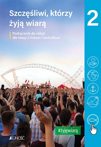 4.2.J. Klasa II liceum i technikum "Szczęśliwi, którzy żyją wiarą". Podręcznik do religii