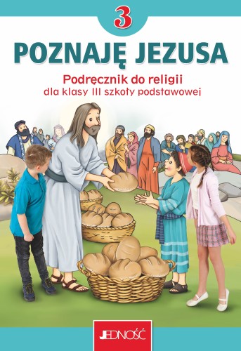 1.1.J. Klasa III "Poznaję Jezusa". Podręcznik do nauki religii