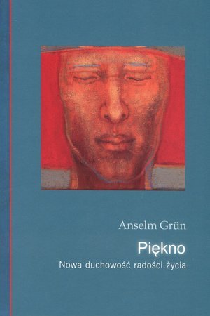 Piękno. Nowa duchowość radości życia