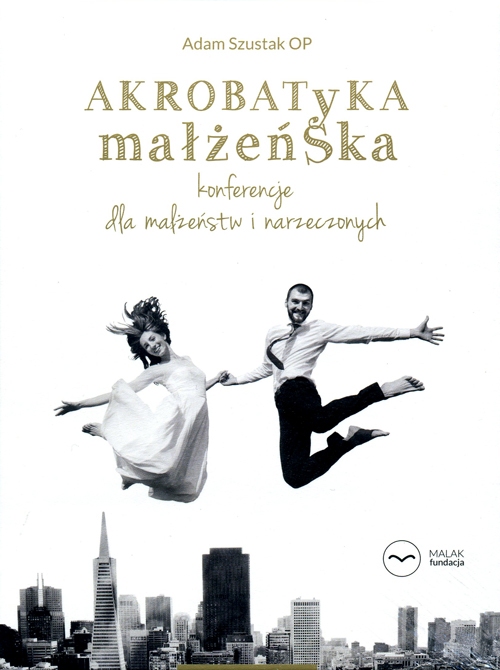 Akrobatyka małżeńska. Konferencje dla małżeństw i narzeczonych