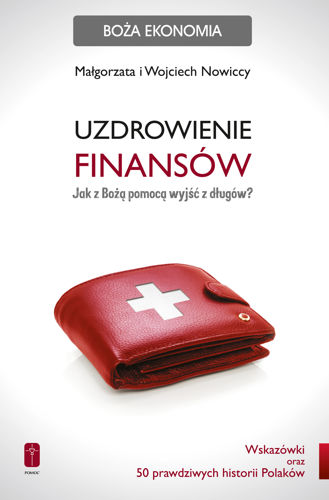 Uzdrowienie finansów. Jak z Bożą pomocą wyjść z długów?