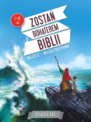 Zostań bohaterem Biblii. Mojżesz – wielka przeprawa