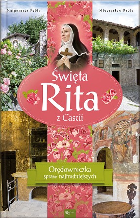 Święta Rita z Cascii. Orędowniczka spraw najtrudniejszych