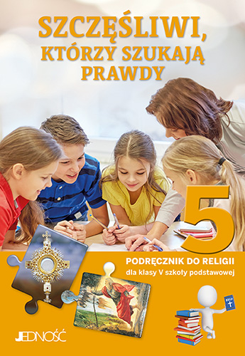 1.8.1.J. Klasa V "Szczęśliwi, którzy szukają prawdy". Podręcznik do nauki religii