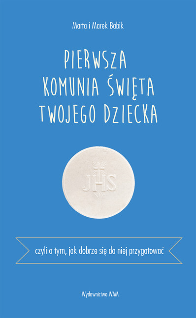 Pierwsza Komunia Święta Twojego dziecka. Czyli o tym, jak dobrze się do niej przygotować