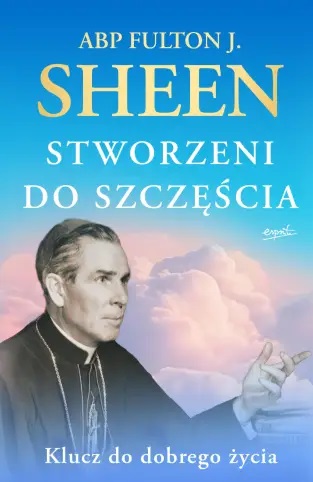 Stworzeni do szczęścia. Klucz do dobrego życia