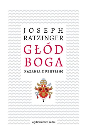 Głód Boga. Kazania z Pentling (1 szt)
