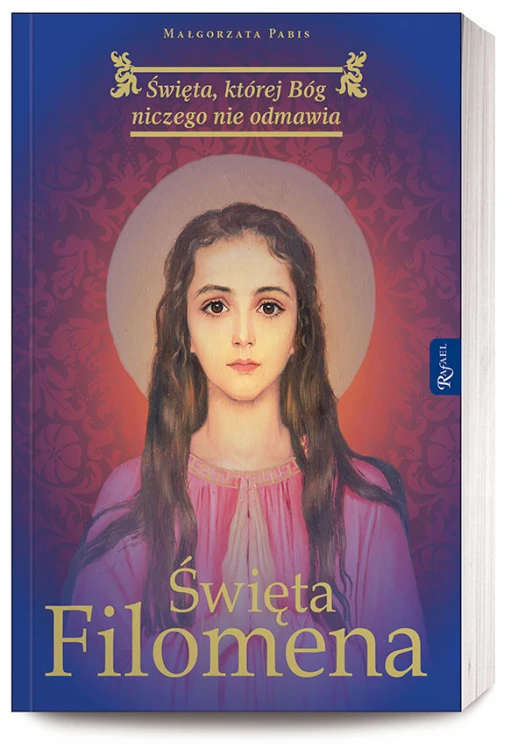 Święta Filomena Święta, której Bóg niczego nie odmawia (ostatni egz.)