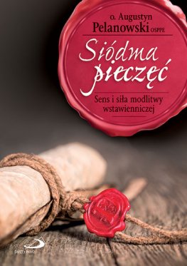 Siódma pieczęć. Sens i siła modlitwy wstawienniczej