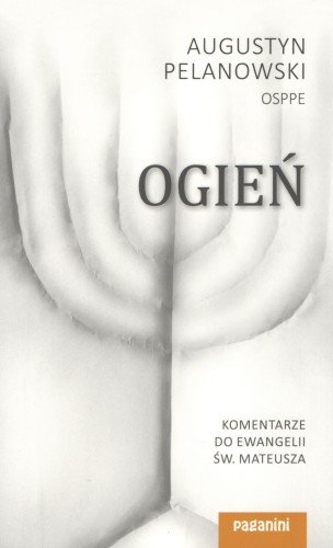 Ogień. Komentarze do Ewangelii św. Mateusza