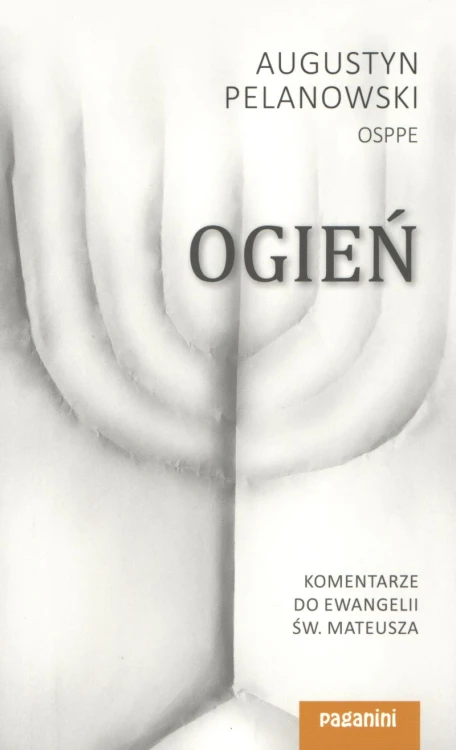 Ogień. Komentarze do Ewangelii św. Mateusza