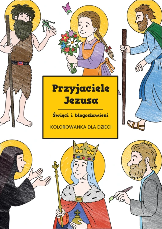Przyjaciele Jezusa. Święci i błogosławieni. Kolorowanka dla dzieci. Biblioteczka Stasia