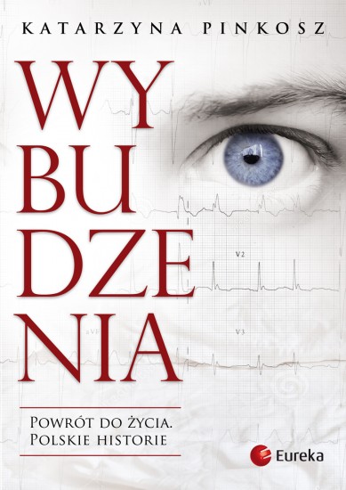 Wybudzenia. Powrót do życia. Polskie historie