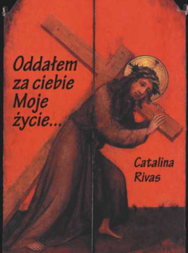 Oddałem za ciebie Moje życie...