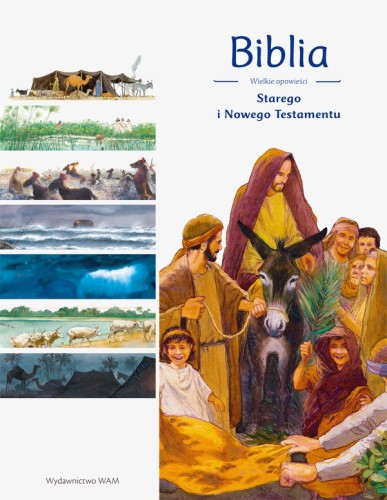 Biblia. Wielkie opowieści Starego i Nowego Testamentu